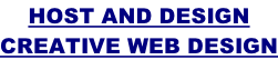 HOST AND DESIGN CREATIVE WEB DESIGN